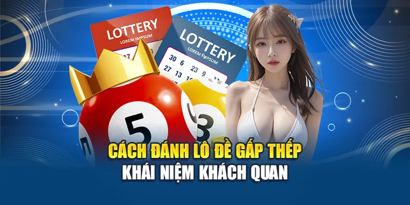 Cách Đánh Lô Đề Gấp Thép Chuẩn Xác Theo Từng Giai Đoạn 1 Cách đánh lô đề gấp thếp - Khái niệm khách quan