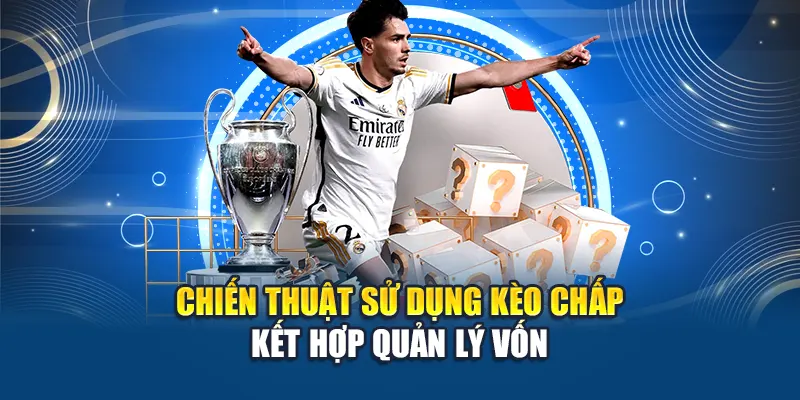 Kèo Chấp 3 4 Là Gì? Cách Vận Dụng Hiệu Quả Tại W88 3 Chiến thuật sử dụng kèo chấp kết hợp quản lý vốn