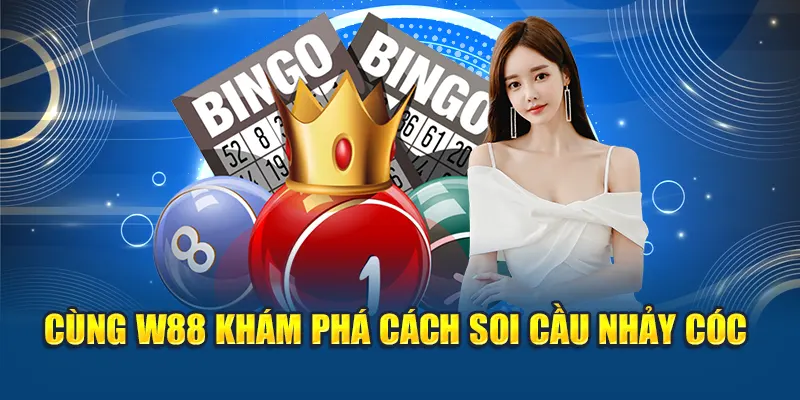 Soi Cầu Nhảy Cóc – Mẹo Bắt Lô Đề Chính Xác Từng Ngày 2 Cùng W88 khám phá cách soi cầu nhảy cóc