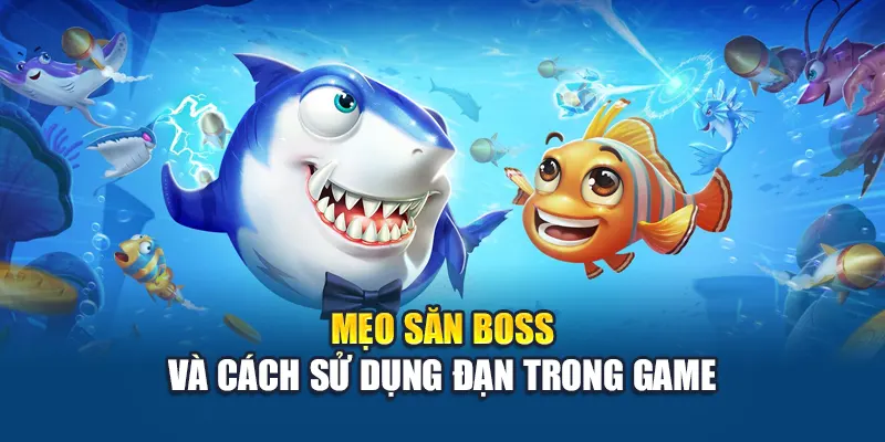 Bắn Cá Tam Quốc W88 – Chinh Phục Đại Dương Rực Lửa 2 Mẹo săn boss và cách sử dụng đạn trong game