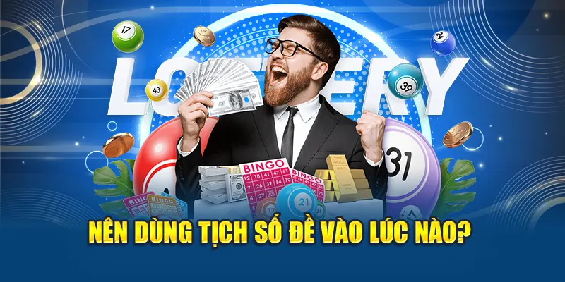 Tịch Số Đề – Kiến Thức Cần Thiết Cho Người Chơi Cá Cược 3 Nên dùng tịch số đề vào lúc nào?