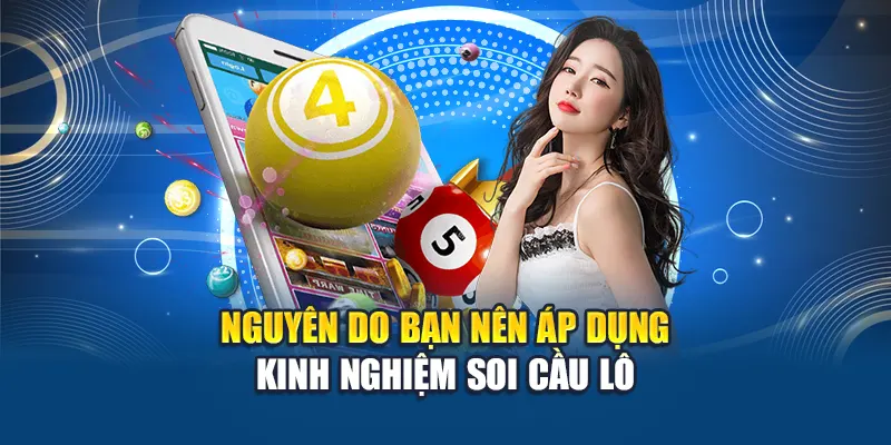 Kinh Nghiệm Soi Cầu Lô – Bí Quyết Thắng Lớn Mỗi Ngày 2 Nguyên do bạn nên áp dụng kinh nghiệm soi cầu lô