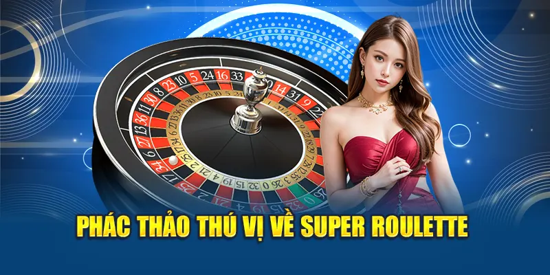 Super Roulette – Sự Kết Hợp Hoàn Hảo Của Cá Cược Đỉnh Cao 1 Phác thảo thú vị về Super Roulette