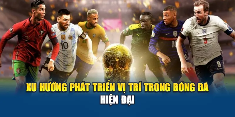 Các Vị Trí Trong Bóng Đá Và Vai Trò Chiến Thuật Tại W88 2 Xu hướng phát triển vị trí trong bóng đá hiện đại