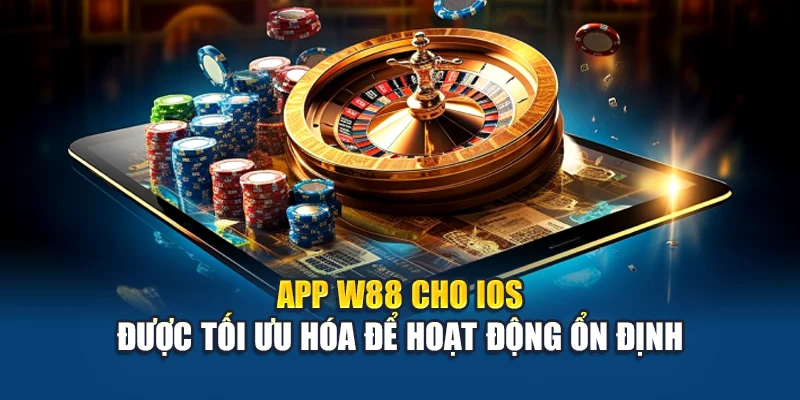 Tải App W88 2 App W88 cho iOS được tối ưu hóa để hoạt động ổn định