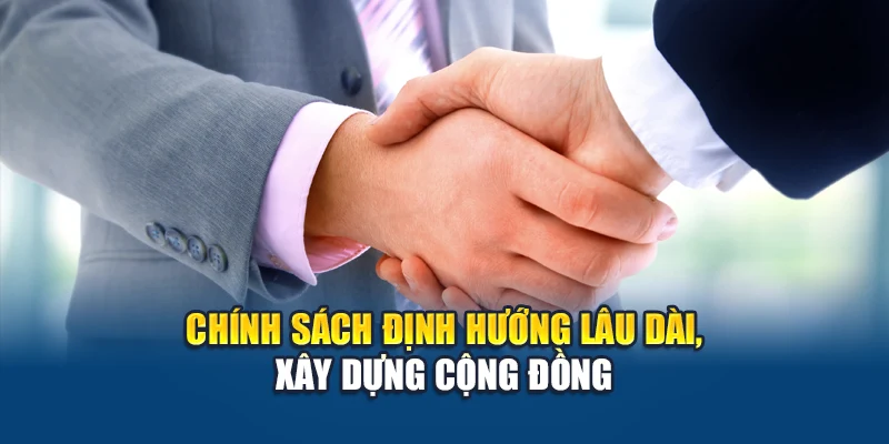 Chính Sách Đại Lý W88 4 Chính sách định hướng lâu dài, xây dựng cộng đồng