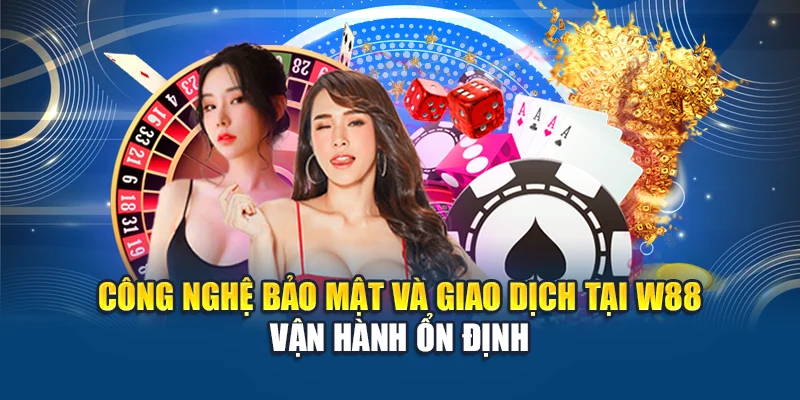 Giới Thiệu W88 3 Công nghệ bảo mật và giao dịch tại W88 vận hành ổn định