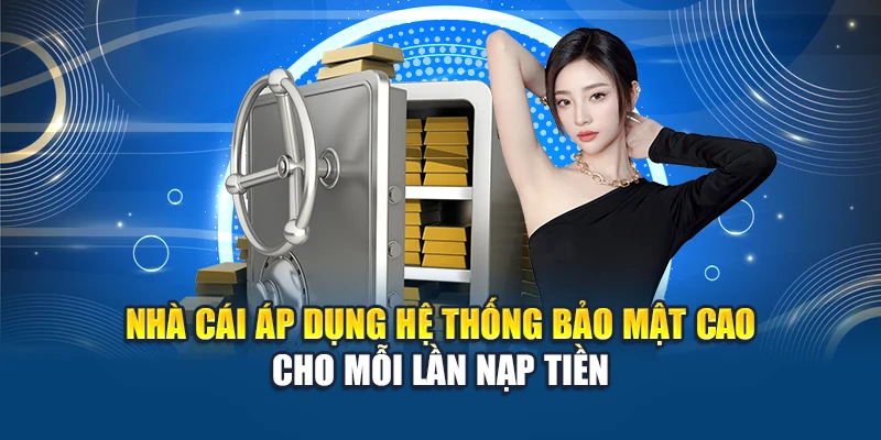 Nạp Tiền W88 4 Nhà cái áp dụng hệ thống bảo mật cao cho mỗi lần nạp tiền