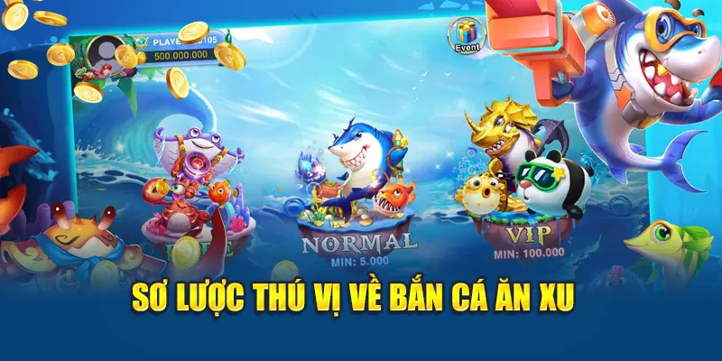 Bắn Cá Ăn Xu – Trải Nghiệm Cực Đã, Nhận Thưởng Cực Nhiều 1 Sơ lược thú vị về bắn cá ăn xu