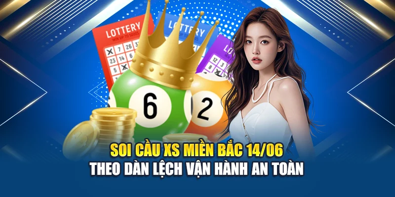Soi Cầu Xổ Số Miền Bắc 14/06: Đọc Số Chuẩn Tại W88 3 Soi cầu XS miền Bắc 14/06 theo dàn lệch vận hành an toàn
