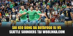 Soi Kèo Bóng Đá Botafogo RJ Vs Seattle Sounders Tại w88linka.com
