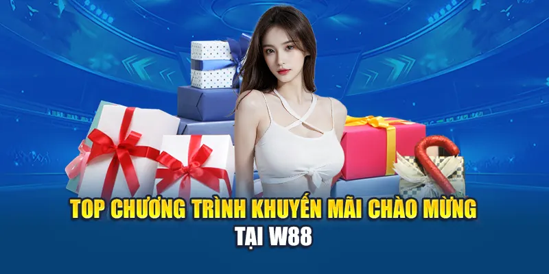 Cách Nhận Phần Thưởng Chào Mừng Khi Gia Nhập Nhà Cái W88 1 Top chương trình khuyến mãi chào mừng tại W88