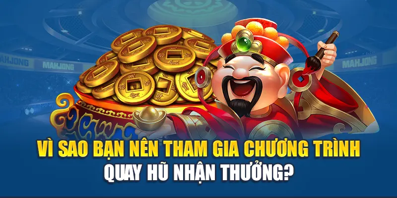 Quay Hũ Nhận Thưởng - Cơ Hội Vàng Nhận Quà Mỗi Ngày Tại W88 3 Vì sao bạn nên tham gia chương trình quay hũ nhận thưởng?