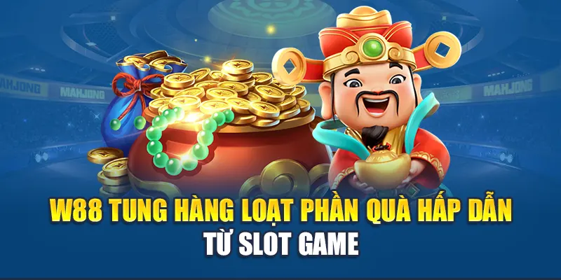 Quay Hũ Nhận Thưởng - Cơ Hội Vàng Nhận Quà Mỗi Ngày Tại W88 1 W88 tung hàng loạt phần quà hấp dẫn từ Slot game